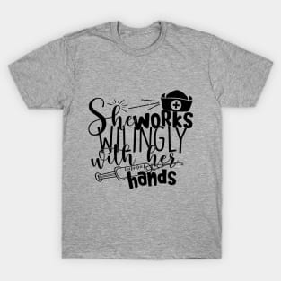 she works wilingly with her hands T-Shirt